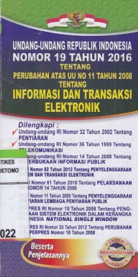 Undang-Undang Republik Indonesia Nomor 19 tahun 2016 Tentang Perubahan Atas UU No 11 Tahun 2008 Tentang Informasi Dan Transaksi Elektronik